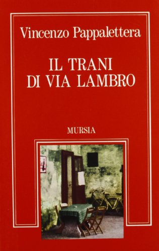  Il trani di Via Lambro. Il romanzo dell\'immigrato pugliese