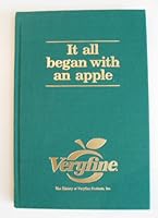 It all began with an apple: A history of Veryfine Products, Inc B0006FCF0C Book Cover