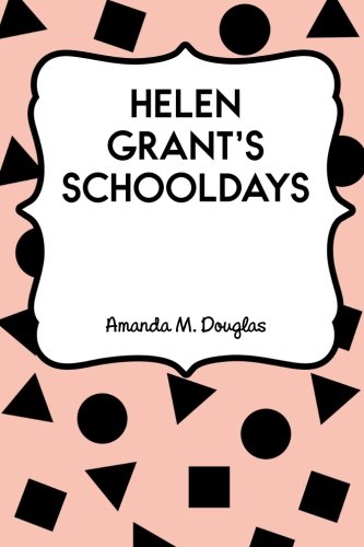Helen Grant's Schooldays 1530062055 Book Cover