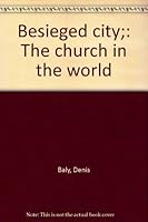Besieged city;: The church in the world B0007EJKBY Book Cover