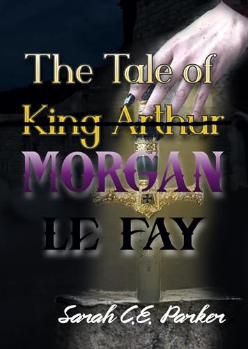 The Tale of King--MORGAN LE FAY (Twisted Tales of Camelot Book 1)