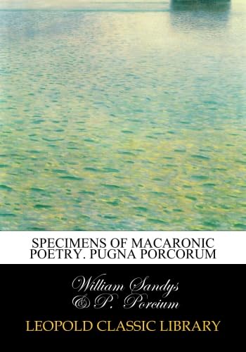 Specimens of Macaronic Poetry. Pugna Porcorum