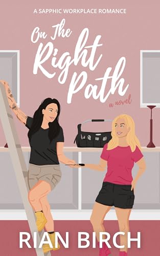 On The Right Path: A Sapphic Workplace Romance (Tradie Lady Series Book 2) (English Edition)