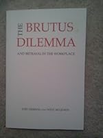 The Brutus Dilemma, and Betrayal in the Workplace 0615335780 Book Cover
