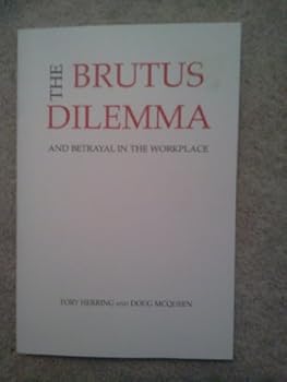 Hardcover The Brutus Dilemma, and Betrayal in the Workplace Book