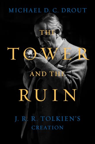 The Tower and the Ruin: J.R.R. Tolkien's Creation