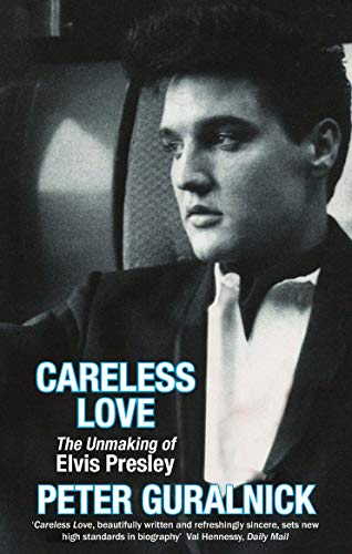 Télécharger Careless Love: The Unmaking of Elvis Presley (English Edition) PDF Ebook En Ligne