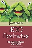 400 Flachwitze: Die doofsten Witze die es gibt!