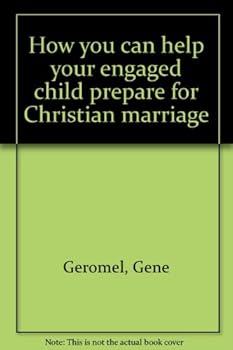 Unknown Binding How you can help your engaged child prepare for Christian marriage Book