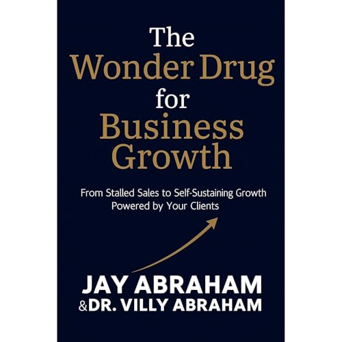 The Wonder Drug for Business Growth Audiolibro Por Jay Abraham, Villy Abraham arte de portada