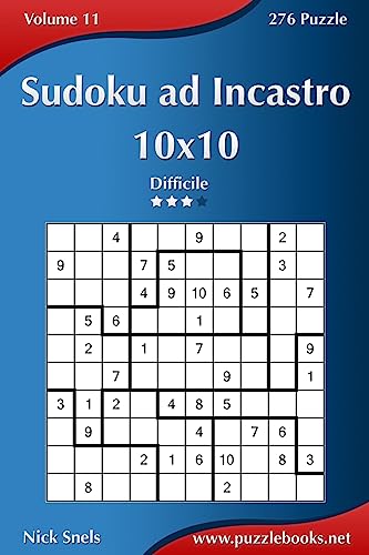 Sudoku ad Incastro 10x10 - Difficile - Volume 11 - 276 Puzzle (Italian Edition)