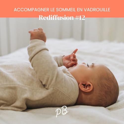 Accompagner le sommeil en vadrouille - REDIFFUSION #12