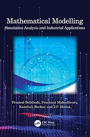 Mathematical Modelling: Simulation Analysis and Industrial Applications Mathematical Modelling: Simulation Analysis and Industrial Applications book cover