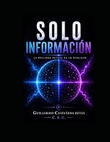 SÓLO INFORMACIÓN: Filosofia para una conciencia en evolución (Spanish Edition) B0HDWY5ZZR Book Cover