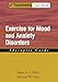 Exercise for Mood and Anxiety Disorders: Therapist Guide (Treatments That Work)