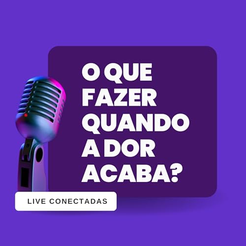 O que fazer quando a dor acaba? - Roberta Sara
