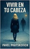  Vivir en tu cabeza (Devaluación del alma)