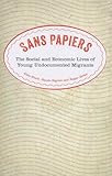 Sans Papiers: The Social and Economic Lives of Young Undocumented Migrants