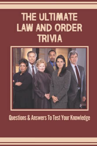 The Ultimate Law And Order Trivia: Questions & Answers To Test Your Knowledge
