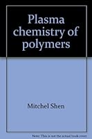 Plasma chemistry of polymers 0824765117 Book Cover