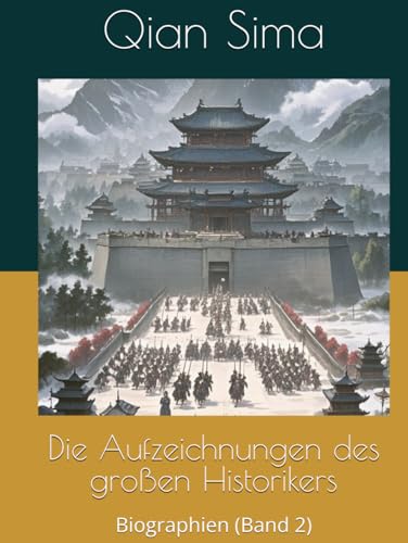 Die Aufzeichnungen des großen Historikers: Biographien (Band 2)
