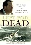 Left for Dead: The Untold Story of the Tragic 1979 Fastnet Race
