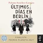Últimos días en Berlín: Finalista Premio Planeta 2021