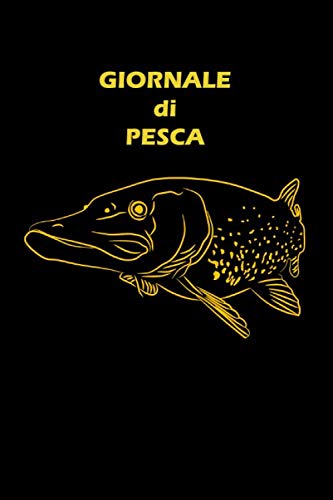 Giornale di Pesca: Un bel giornale di pesca con un tema originale luccio. Scrivi i tuoi migliori ricordi di pesca, ideali per il pescatore e i suoi amici (Giornale di Pesca - Luccio) (Italian Edition)