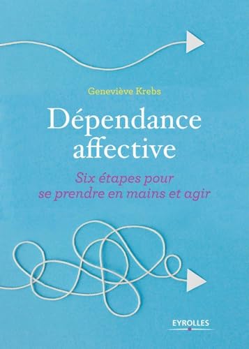 Dépendance affective: Six étapes pour se prendre en...