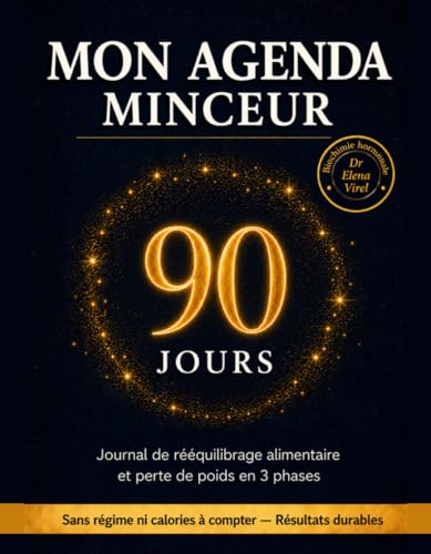MON AGENDA MINCEUR 90 JOURS: Journal de rééquilibrage alimentaire et perte de poids en 3 phases
