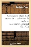  Catalogue d\'objets d\'art anciens de la collection de madame Macqueron-Larangot