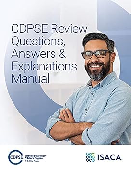 CDPSE Questions, Answers and Explanations Manual
