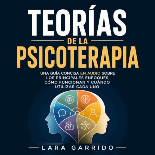 Couverture de Teor&iacute;as de la psicoterapia: Una gu&iacute;a concisa en audio sobre los principales enfoques, c&oacute;mo