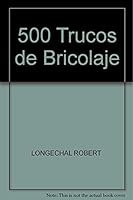 500 Trucos de Bricolaje 8477735514 Book Cover
