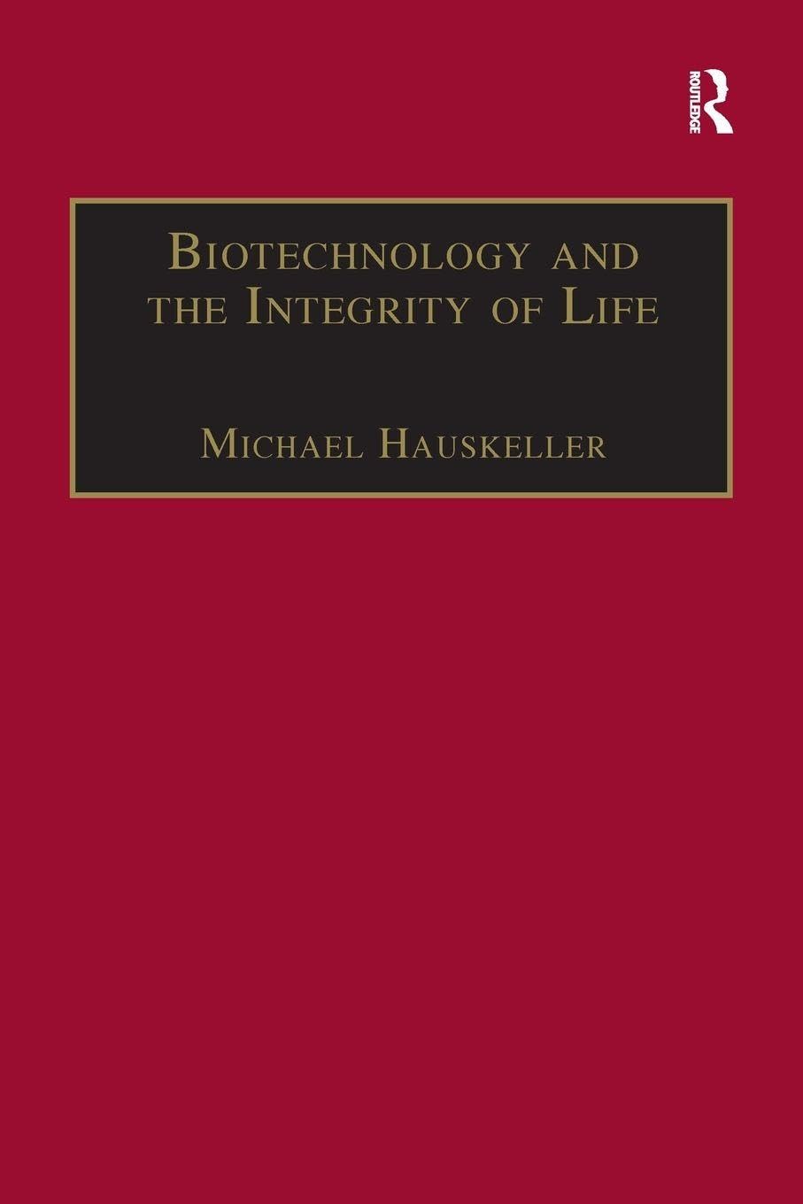 Biotechnology and the Integrity of Life      1st Edition