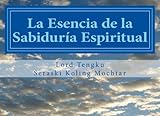 La Esencia de la Sabiduría Espiritual: Presentado en diagramas para su mejor comprensión (Wisdom of Sufism) (Spanish Edition)