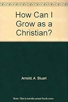 How Can I Grow as a Christian? 0805482237 Book Cover