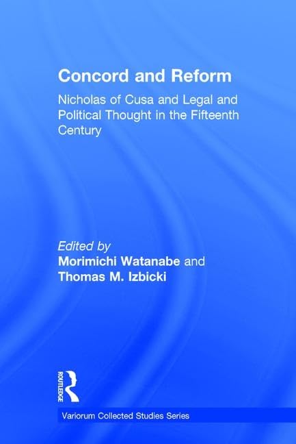 Buy Concord and Reform: Nicholas of Cusa and Legal and Political Thought in the Fifteenth Century: 709 (Collected Studies, 709) — BookShops.in