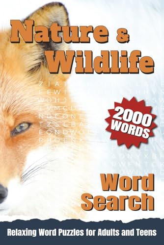 Nature & Wildlife Word Search: 100 thoughtfully themed puzzles designed for relaxation and mindfulness, celebrating the beauty of the natural world — ... and animals. (Word Search Puzzle Books)