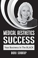 Medical Aesthetics Success - Your Business in the Black 0999632078 Book Cover
