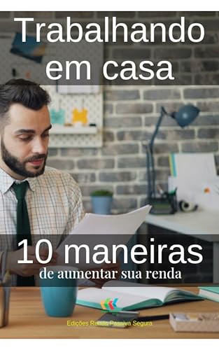 10 maneiras de aumentar a sua renda trabalhando em casa (Produtividade)