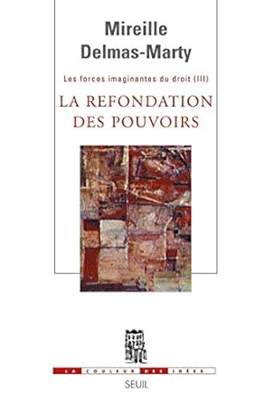 La Refondation des pouvoirs. Les Forces imaginantes du droit, 3