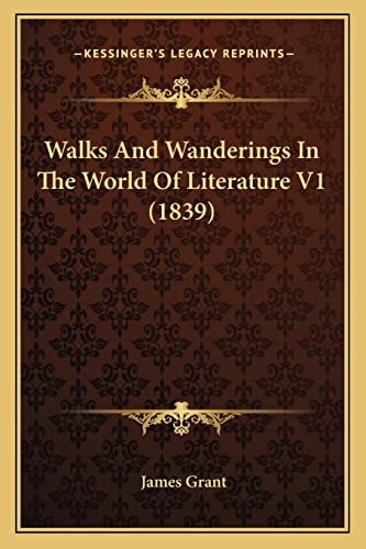 Walks And Wanderings In The World Of Literature V1 (1839)