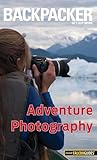 Backpacker Adventure Photography (Backpacker Magazine Series)