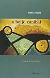 O Beijo Canibal (Em Portuguese do Brasil) - Daniel Odier 