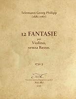 Telemann Georg Philipp (1681-1767) - 12 Fantasie a Violino senza basso 1732-3 - Rev Fabio Anti (Italian Edition) B0F5NZDMFV Book Cover