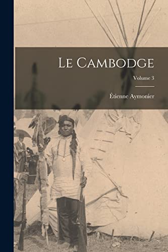 Le Cambodge; Volume 3 (French Edition)