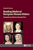 Reading Medieval European Women Writers: Strong Literary Witnesses from the Past