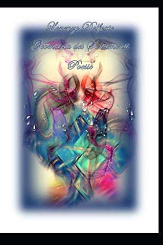 Geometria dei Sentimenti: Poesie di Lorenzo Delfrate