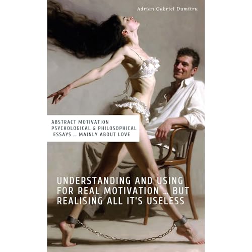 Understanding and using for real MOTIVATION ... but realising all it's useless Audiolibro Por Adrian Gabriel Dumitru arte de 